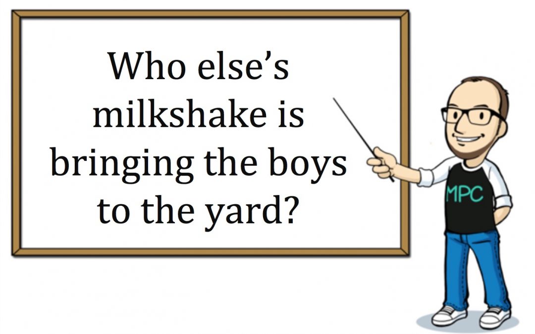 Whose milkshake?: Wordy lessons from four song lyrics that annoy me